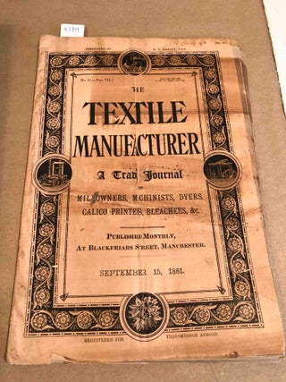 Item #4389 The Textile Manufacturer a Trade Journal for Mill owners, Machinists, Dyers, &c. no....