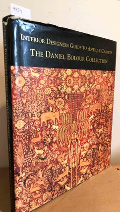 Item #4454 Interior Designers Guide to Antique Carpets The Daniel Bolour Collection. John Thompson