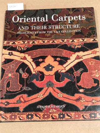Item #4474 Oriental Carpets and Their Structure Highlights from the V & A Collection. Jennifer...