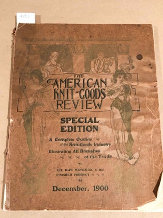 Item #4482 The American Knit Goods Review Special Edition Vol. IX, no. 12, December, 1900 A...