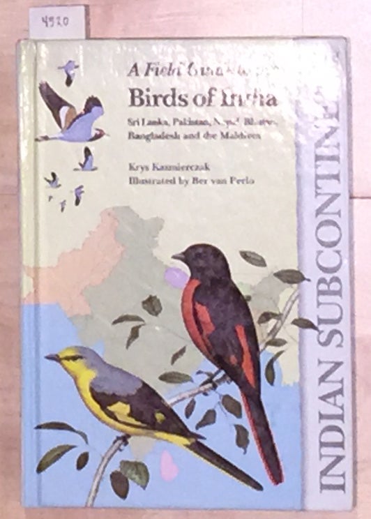 Item #4520 A Field Guide to the Birds of India Sri Lanka, Pakistan, Nepal, Bhutan, Bangladesh and the Maldives. Krys Kazmierczak.