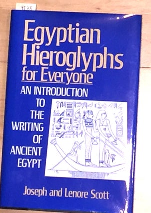 Item #4525 Egyptian Hieroglyphs for Everyone; An Introduction to the writing of Ancient Egypt....