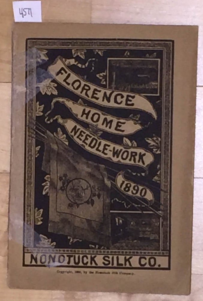 Item #4571 Florence Home Needle - Work 1890 (vol. 4). Nonotuck Silk.