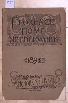 Item #4572 Florence Home Needle - Work 1892 (vol. 6). Nonotuck Silk