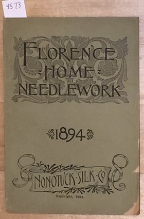 Item #4573 Florence Home Needle - Work 1894 (vol. 8). Nonotuck Silk