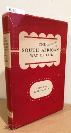 Item #4646 The South African Way of Life. G. H. Calpin