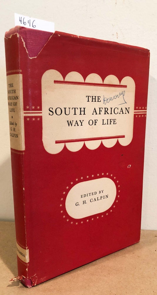 Item #4646 The South African Way of Life. G. H. Calpin.