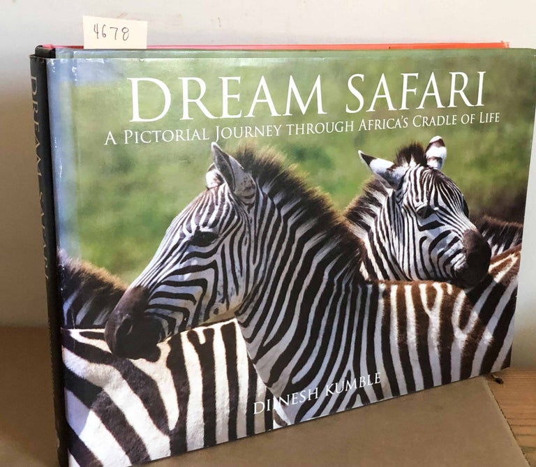 Item #4678 Dream Safari A Pictorial Journey Through Africa's Cradle of Life. Diinesh Kumble.
