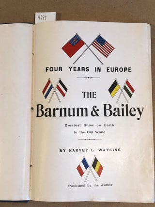 Item #4699 Four Years in Europe The Barnum & Bailey Greatest Show on Earth in the old world....