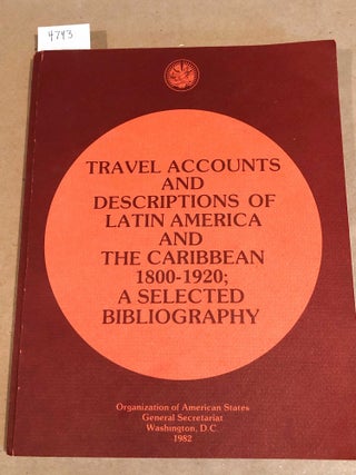 Item #4743 Travel Accounts and Descriptions of Latin America and the Caribbean, 1800 - 1920....
