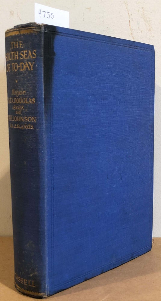 Item #4750 The South Seas of To - Day Being an Account of the Cruise of the Yacht St. George to the South Pacific. A. J. A. Douglas, P. H. Johnson.