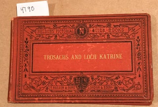 Item #4790 The Trossachs & Loch Katrine with 12 Chromo Views. T. Nelson, Sons