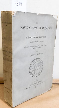 Item #4824 Les Navigations Francaises Et La Revolution Maritime Du XIV au XVI Siecle. Pierre Margry