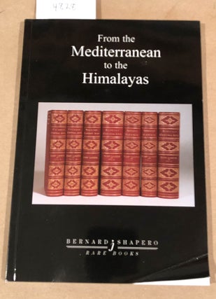 Item #4828 From Mediterranean to the Himalayas Catalogue from Bernard Shapero Rare Books. Bernard...
