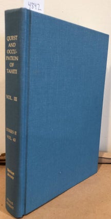 Item #4842 The Quest and Occupation of Tahiti by Emissaries of Spain in 1772- 76 (vol. III only )...