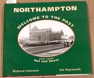 Item #4856 Northampton Welcome to the Past Part Three Out and About. Richard Coleman, Joe Rajczonek