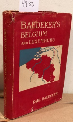 Item #4953 Belgium and Luxemburg. Karl Baedeker