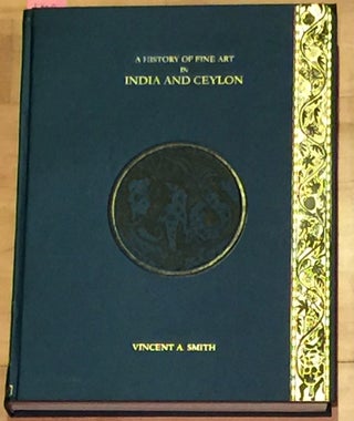 Item #5008 A History Of Fine Art in India And Ceylon. Vincent A. Smith, K. de B. Codrington