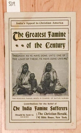 Item #5109 India's Appeal to Christian America - The Greatest Famine of the Century (india). The...