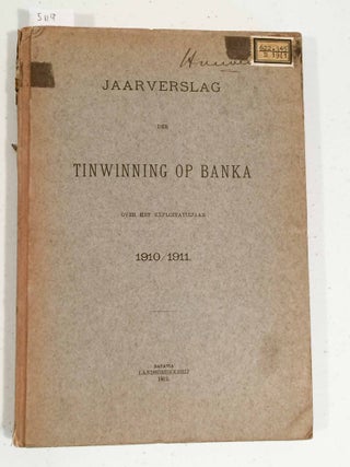 Item #5119 Jaarverslag der Tinwinning op Banka over het Exploitatiejaar 1910 / 1911 (tin mining
