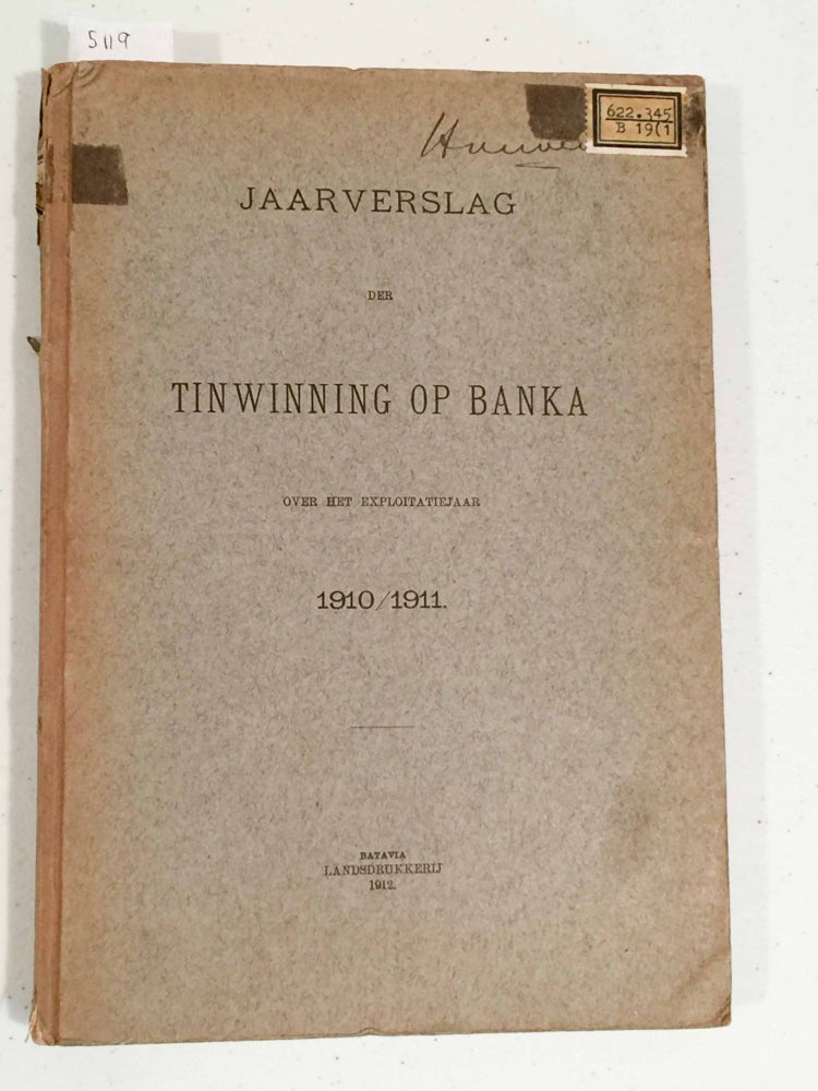 Item #5119 Jaarverslag der Tinwinning op Banka over het Exploitatiejaar 1910 / 1911 (tin mining)