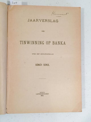 Jaarverslag der Tinwinning op Banka over het Exploitatiejaar 1910 / 1911 (tin mining)