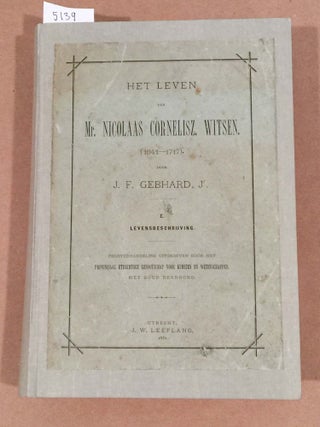 Item #5139 Het Leven van Mr. Nicolaas Cornelisz Witsen (1641 - 1717) (2 vol. bound in 1). J. F....