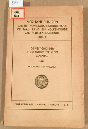 Item #5144 De Vestiging der Nederlands ter Kuste Malabar. M. Antoinette P. Roelofsz