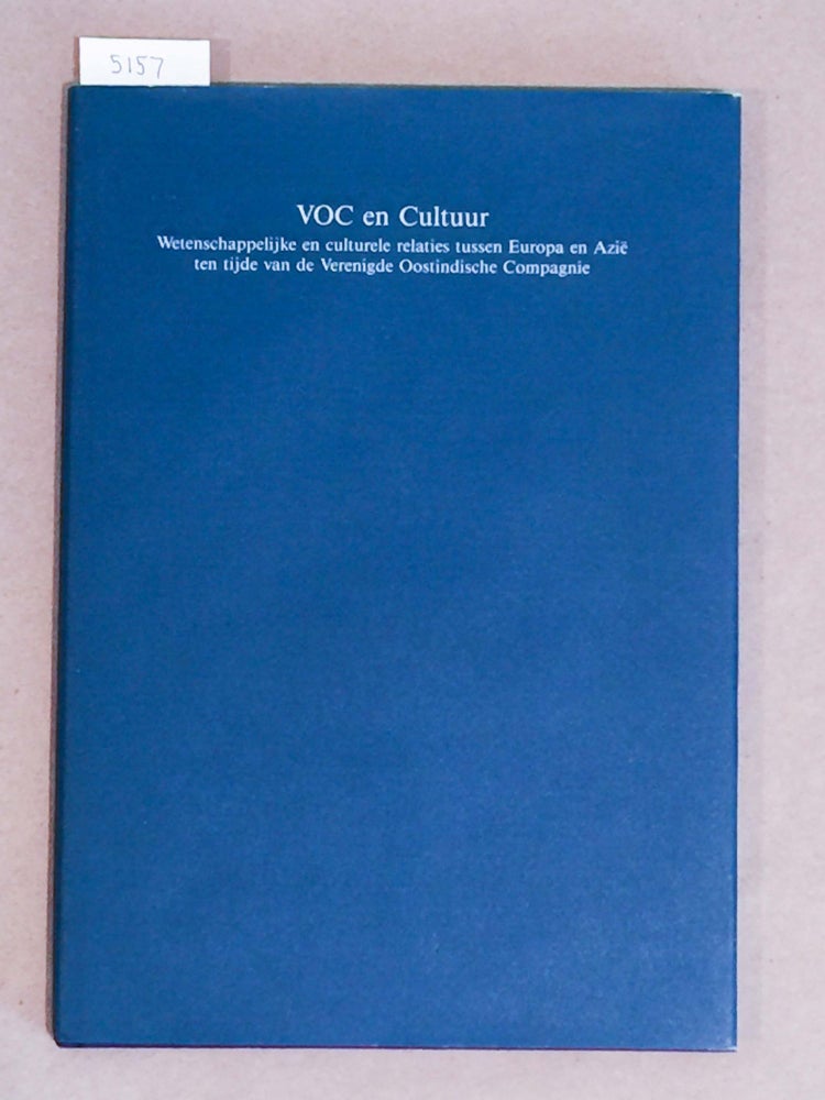 Item #5157 VOC en Cultuur Wetenschappelijke en culturele relaties tussen Europa en Azie ten tijde van de Verenigde Oostindische Compagnie. J. Bethlehem, A. C. Meijer.
