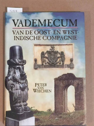 Item #5158 Vademecum Van De Oost - En West - Indische Compagnie. Peter J. van Wiechen