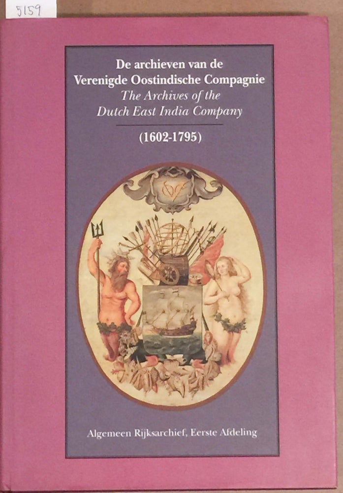 Item #5159 De archieven van de Verenigde Oostindische Compagnie The Archives of the Dutch East India Company (1602 - 1795}. M. A. P. Meilink - Roelofsz, R., Raben, ed.