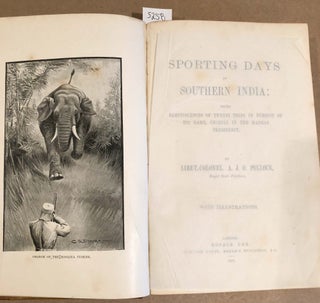 Sporting Days in Southern India: Being Reminiscences of Twenty Trips in Pursuit of Big Game, Chiefly in the Madras Presidency
