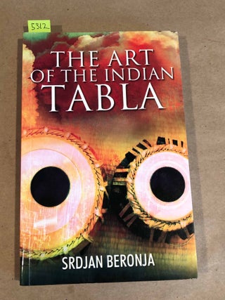 Item #5312 The Art of the Indian Tabla. Srdjan Beronja