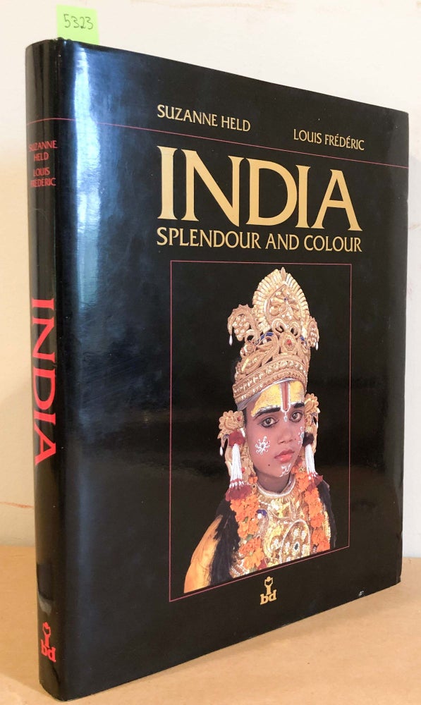 Item #5323 India Splendour and Colour. Suzanne Held, Louis Frederic.
