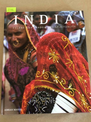 Item #5326 India Colors and Shadows of Spirituality. Adrian Mayer