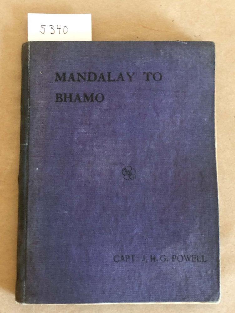 Item #5340 Mandalay to Bhamo. Capt. J. H. G. Powell.