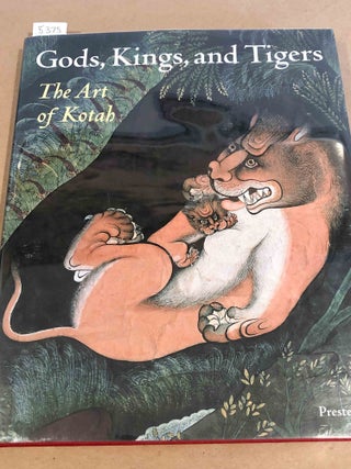 Item #5375 Gods, Kings, and Tigers The Art of Kotah. Stuart Cary Welch, ed