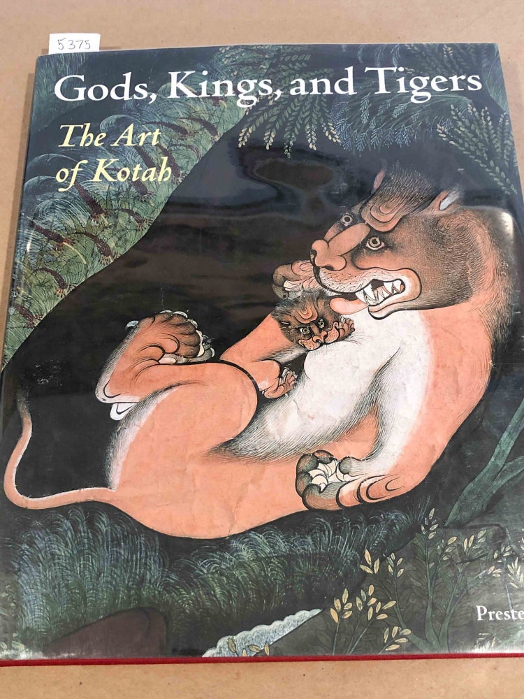 Item #5375 Gods, Kings, and Tigers The Art of Kotah. Stuart Cary Welch, ed.