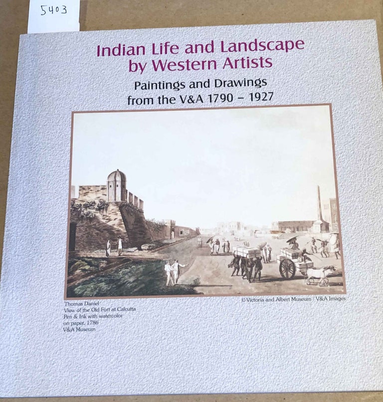 Item #5403 Indian Life and Landscape by Western Artists Paintings and Drawings from the V & A 1790 - 1927. Charles Lawson.