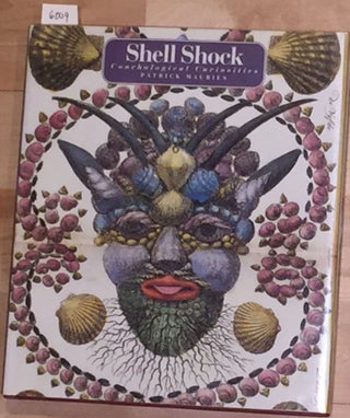 Item #6009 Shell Shock Conchological Curiosities. Patrick Mauries