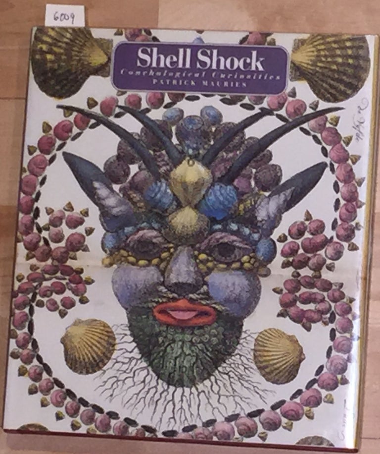 Item #6009 Shell Shock Conchological Curiosities. Patrick Mauries.