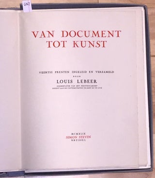 Item #6067 Van Document tot Kunst veertig prenten ingeleid en verzameld door Louis Lebeer. Louis...