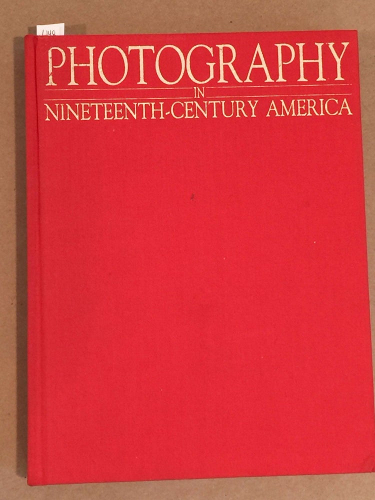 Item #6148 Photography in Nineteenth- Century America. Martha A. Sandweiss, ed.