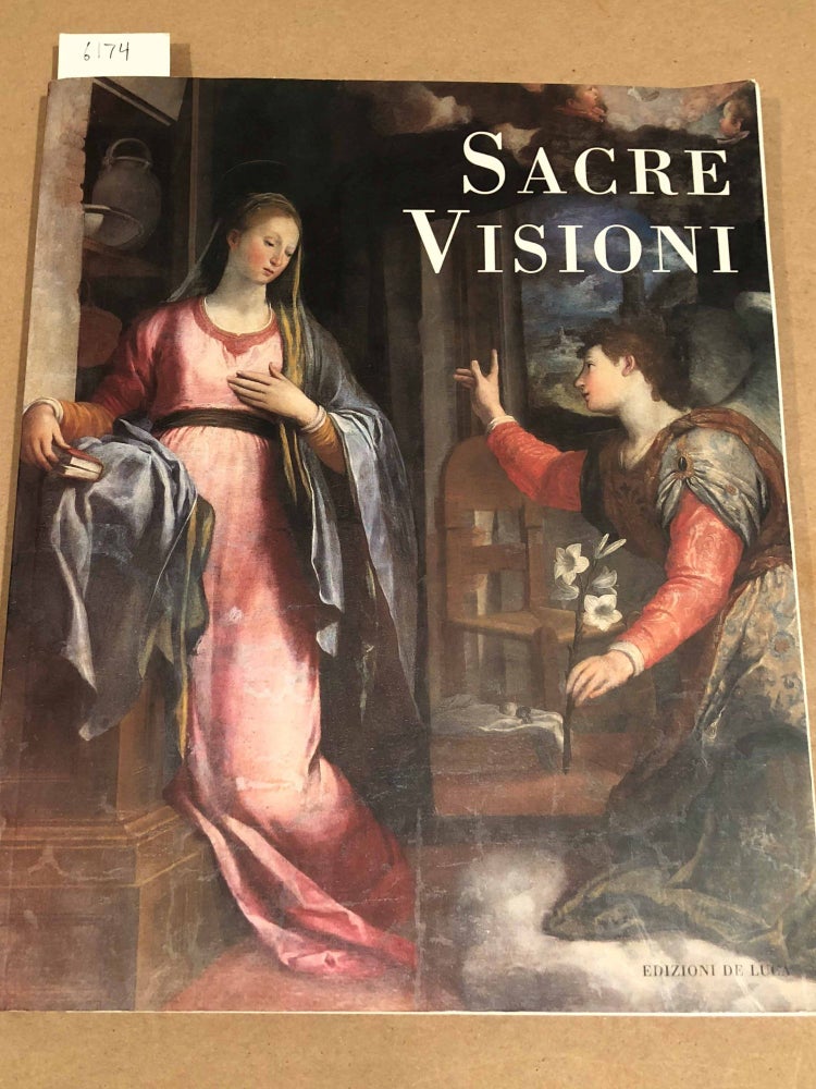 Item #6174 Sacre Visioni Il patrimonio figurativo nella provincia di Reggio Calabria (XVI- XVIII Secolo). Cettina Nostro Rosa Maria Cagliostro, Maria Teresea Sorenti.