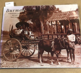 Item #6290 Burmah A Photographic Journey 1855 - 1925. Noel F. Singer