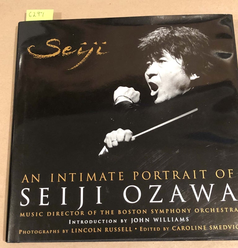 Item #6297 Seiji An Intimate Portrait of Seiji Ozawa (signed by Russell). Lincoln Russell, Caroline Smedvig, ed.