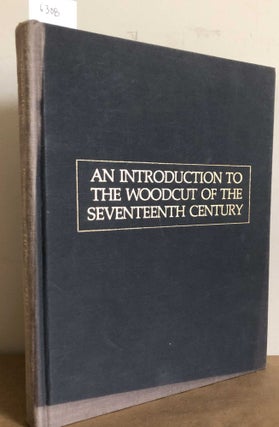 Item #6308 An Introduction to the Woodcut of the Seventeenth Century. Hellmut Lehmann- Haupt