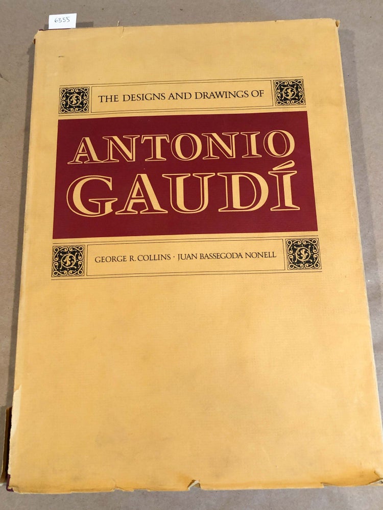 Item #6355 The Designs and Drawings of Antonio Gaudi. George R. Collins, Juan Bassegoda Nonell.