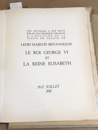 cet ouvrage a ete edite par le gouvernment Francais a l' occasion de la visite en France de leurs Majestés Britanniques le roi George VI et la reine Élisabeth