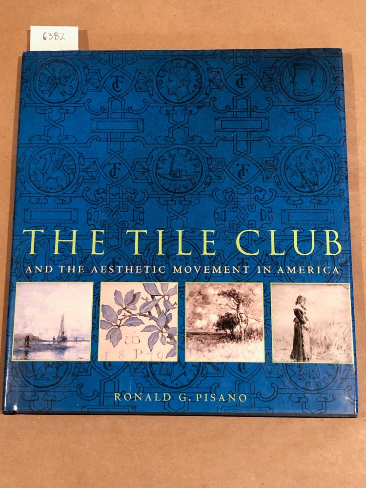 Item #6382 The Tile Club and the Aesthetic Movement in America. Ronald G. Pisano.